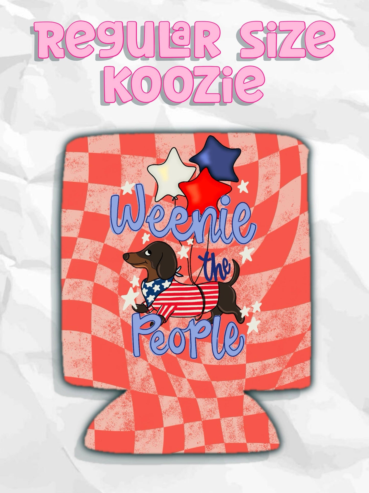 Weenie the people 4th of July koozies: Regular