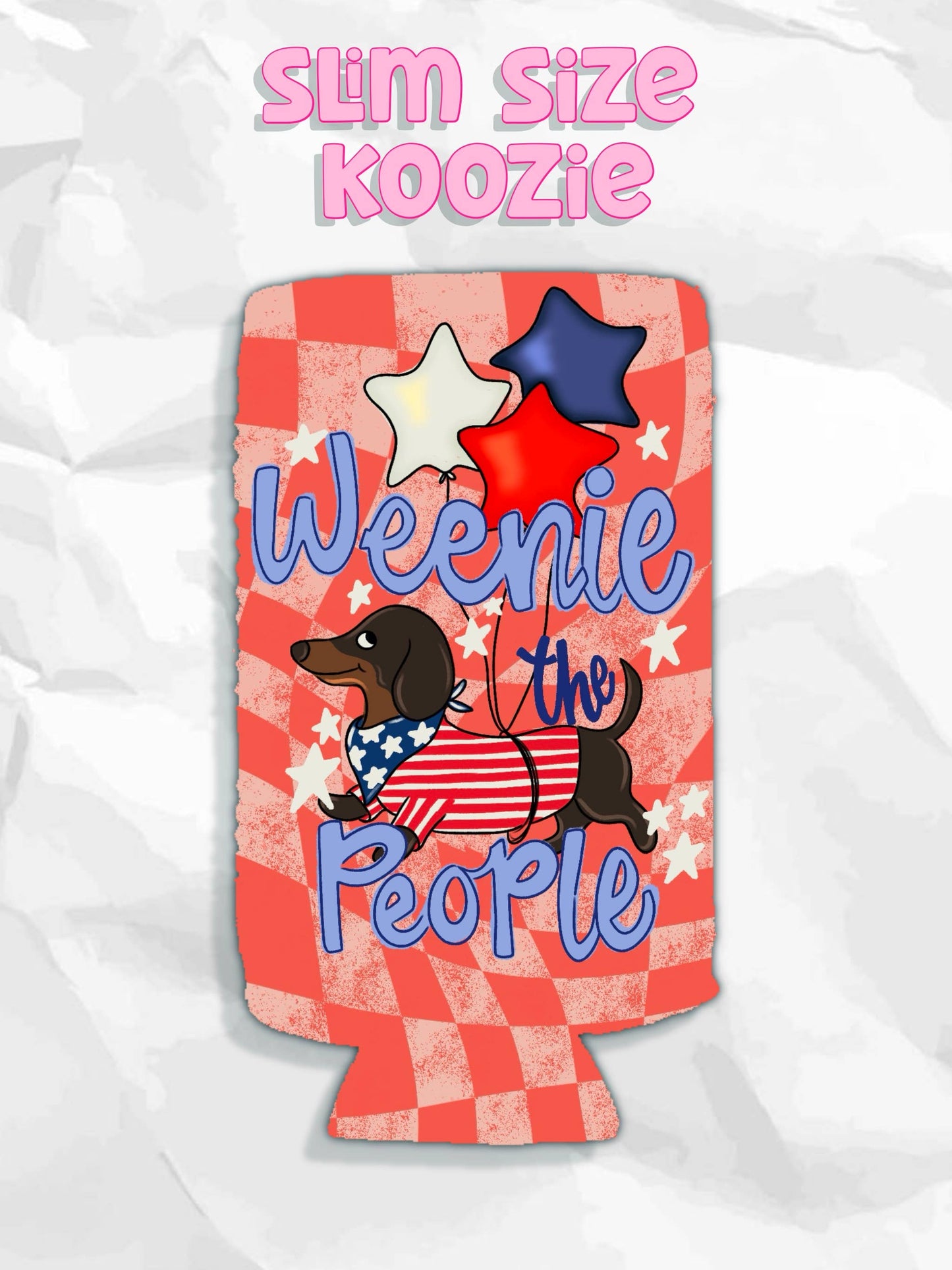 Weenie the people 4th of July koozies: Regular