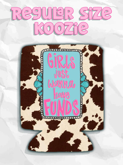 Western girls just wanna have funds cow print koozie: Regular