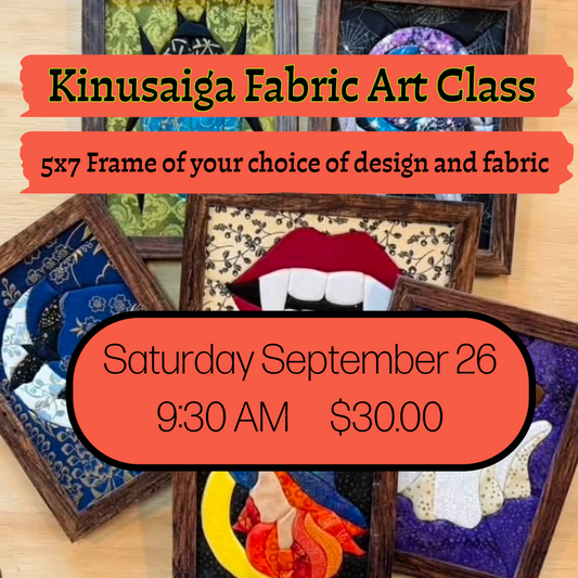 Kinusaiga Fabric Art Class 9/26